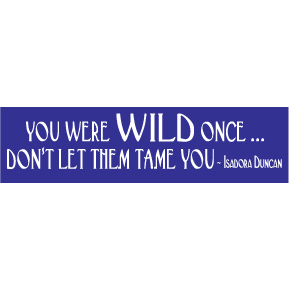 You Were Wild Once Isadora Duncan Bumper Sticker